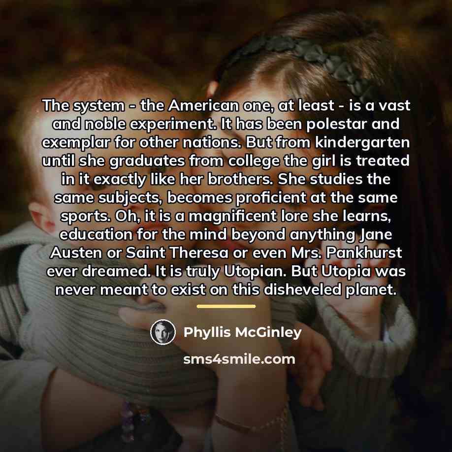 “The system - the American one, at least - is…” quote by Phyllis McGinley