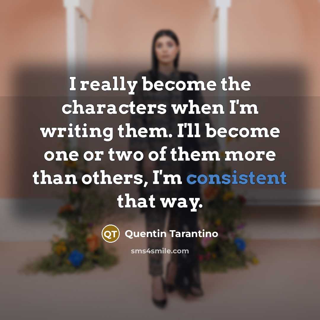 “I really become the characters when I'm writing them. I'll…” quote by Quentin Tarantino