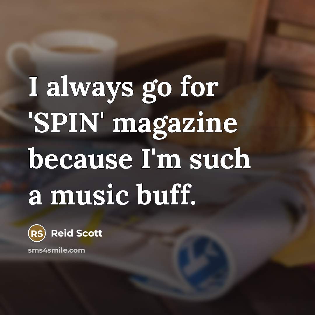 “I always go for 'SPIN' magazine because I'm such a…” quote by Reid Scott