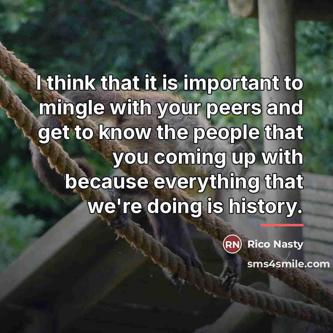 “I think that it is important to mingle with your…” quote by Rico Nasty