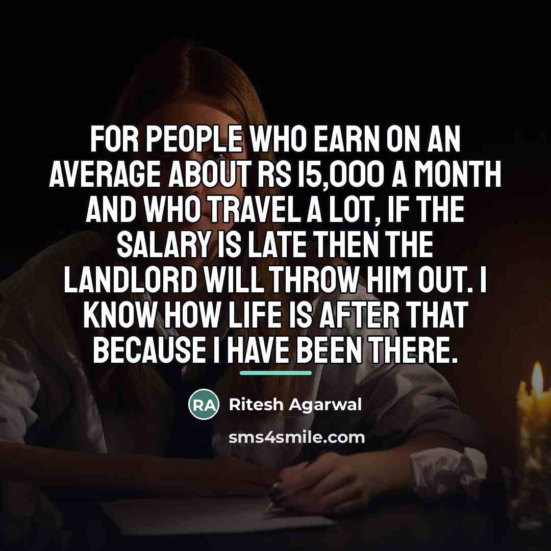 “For people who earn on an average about RS 15,000…” quote by Ritesh Agarwal