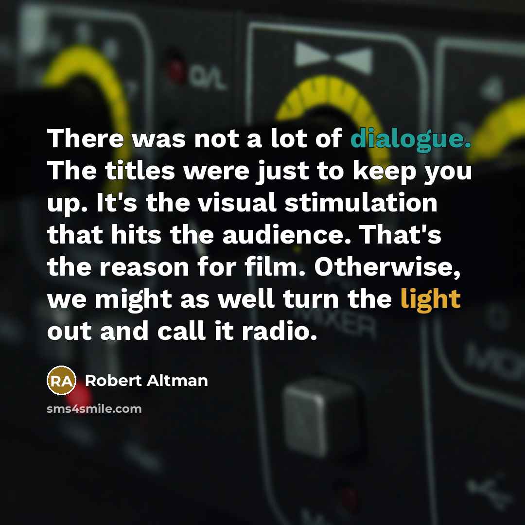 “There was not a lot of dialogue. The titles were…” quote by Robert Altman