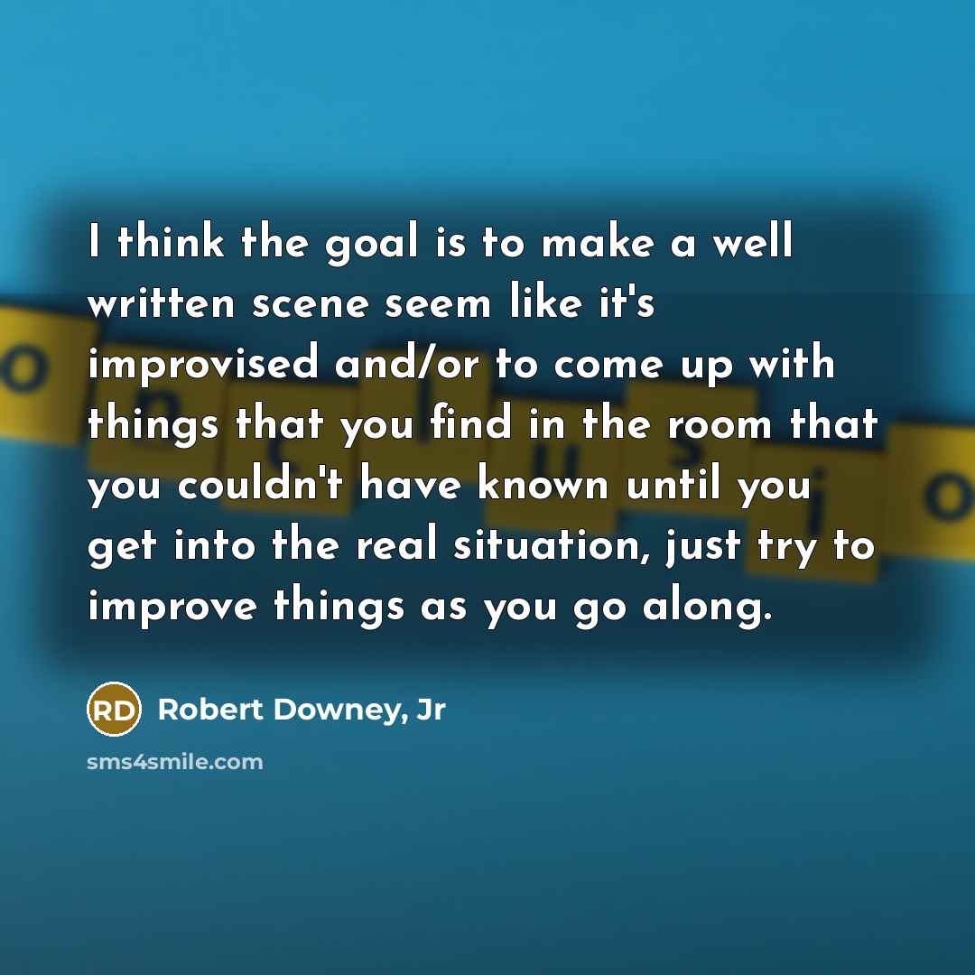 “I think the goal is to make a well written…” quote by Robert Downey, Jr