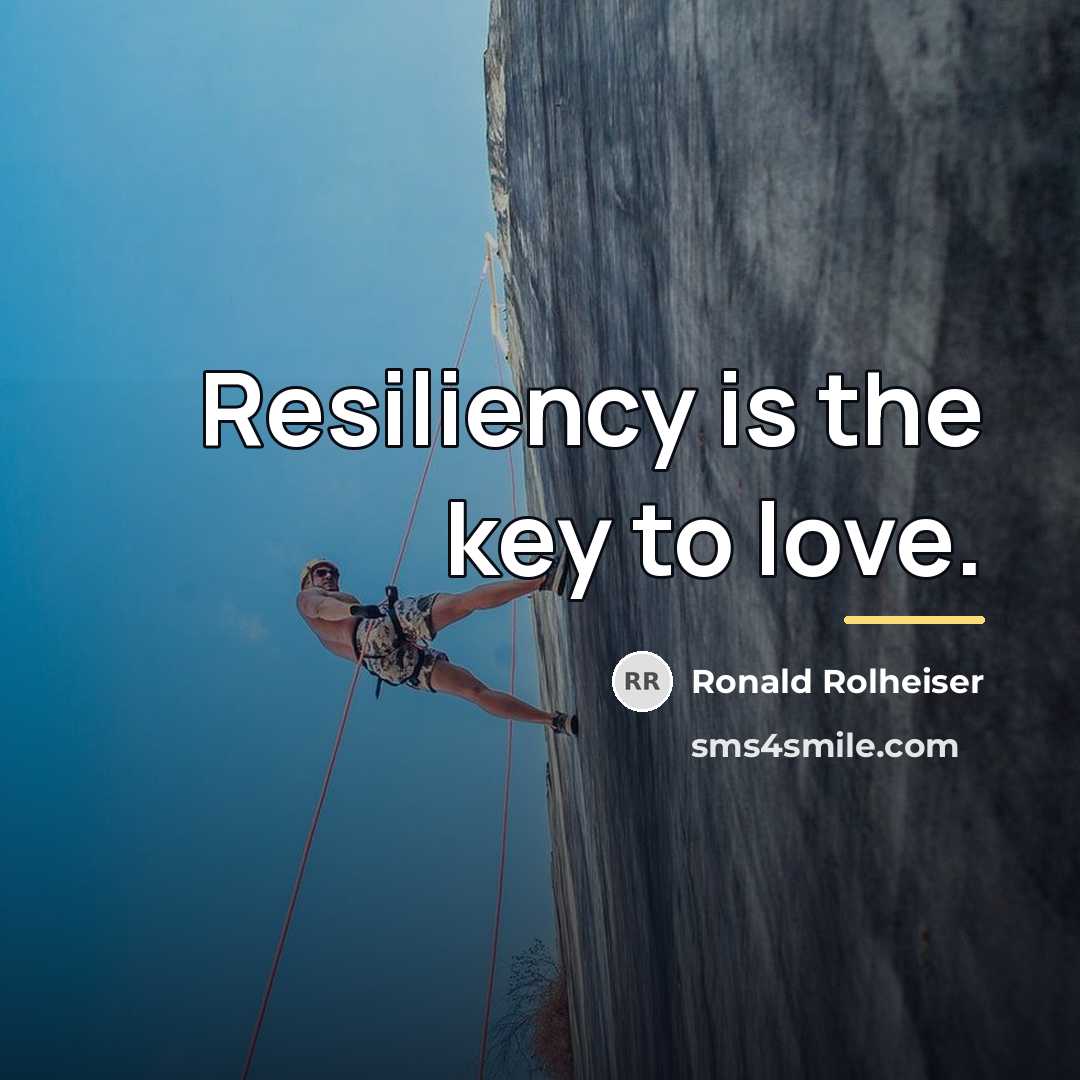 “Resiliency is the key to love.…” quote by Ronald Rolheiser
