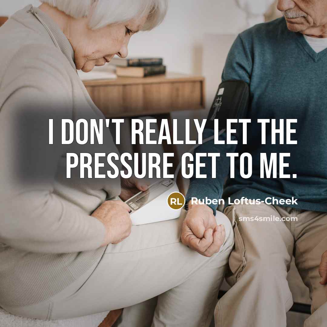 “I don't really let the pressure get to me.…” quote by Ruben Loftus-Cheek
