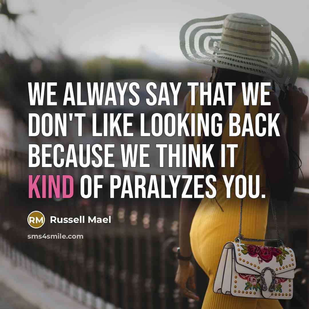 “We always say that we don't like looking back because…” quote by Russell Mael