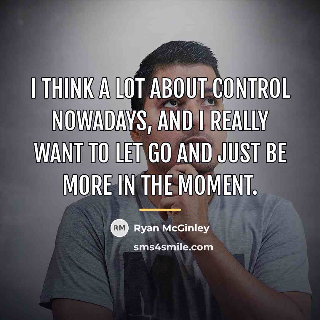 “I think a lot about control nowadays, and I really…” quote by Ryan McGinley