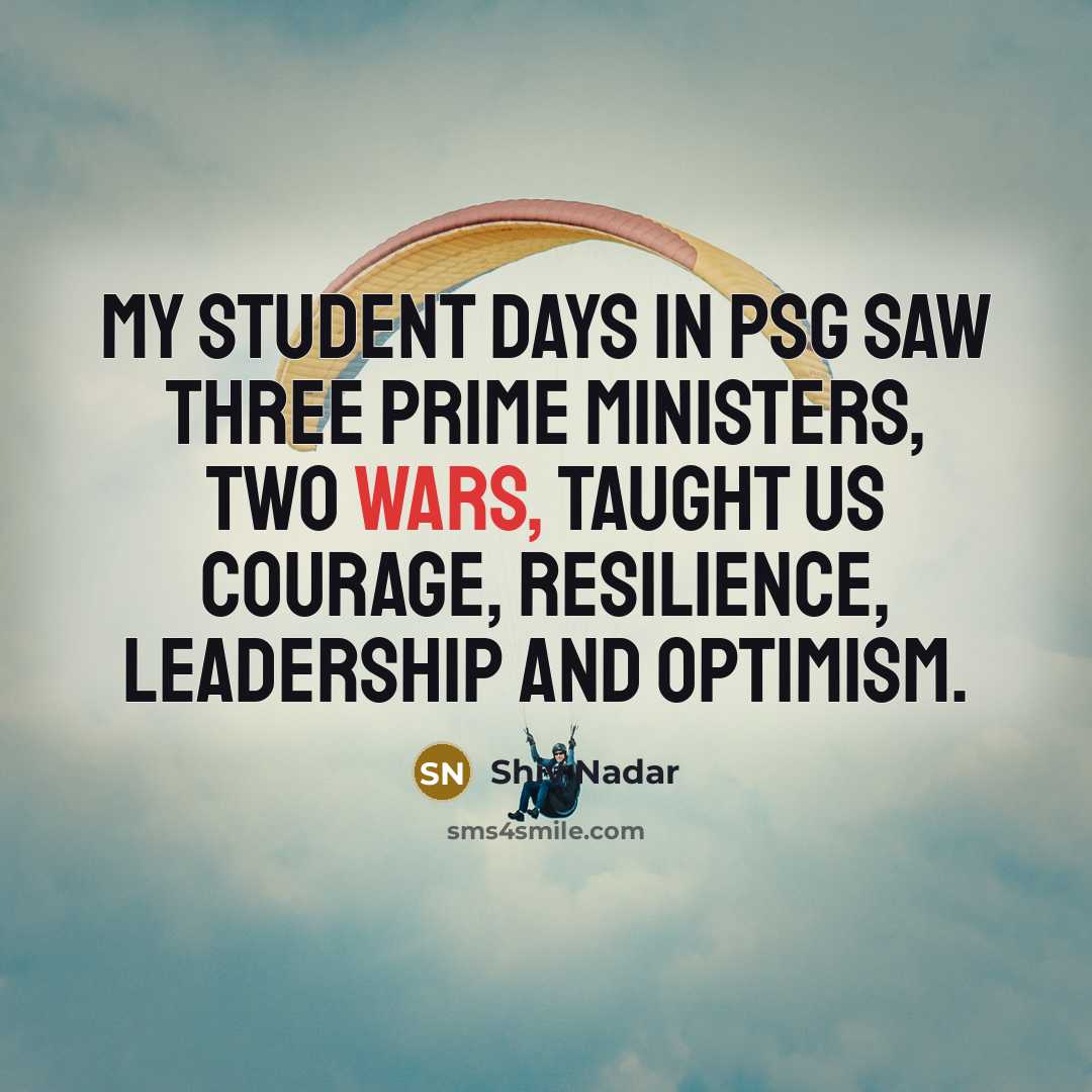 “My student days in PSG saw three Prime Ministers, two…” quote by Shiv Nadar