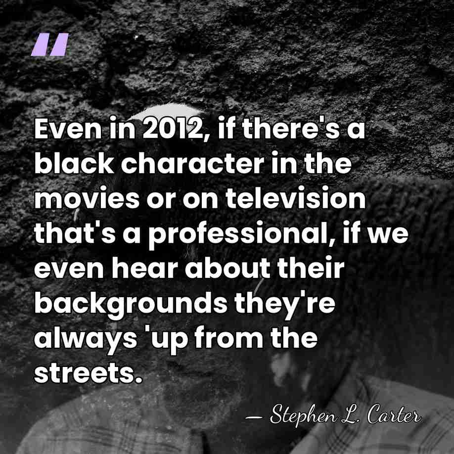 Even in 2012, if there's a black character in the movies or&hellip; - Stephen L. Carter