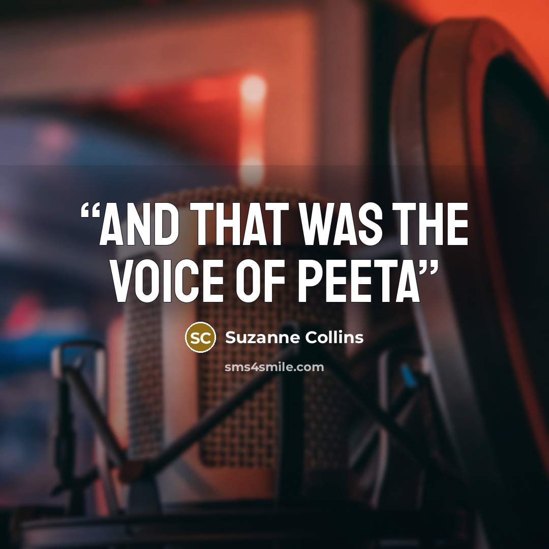 “And that was the voice of Peeta” quote by Suzanne Collins