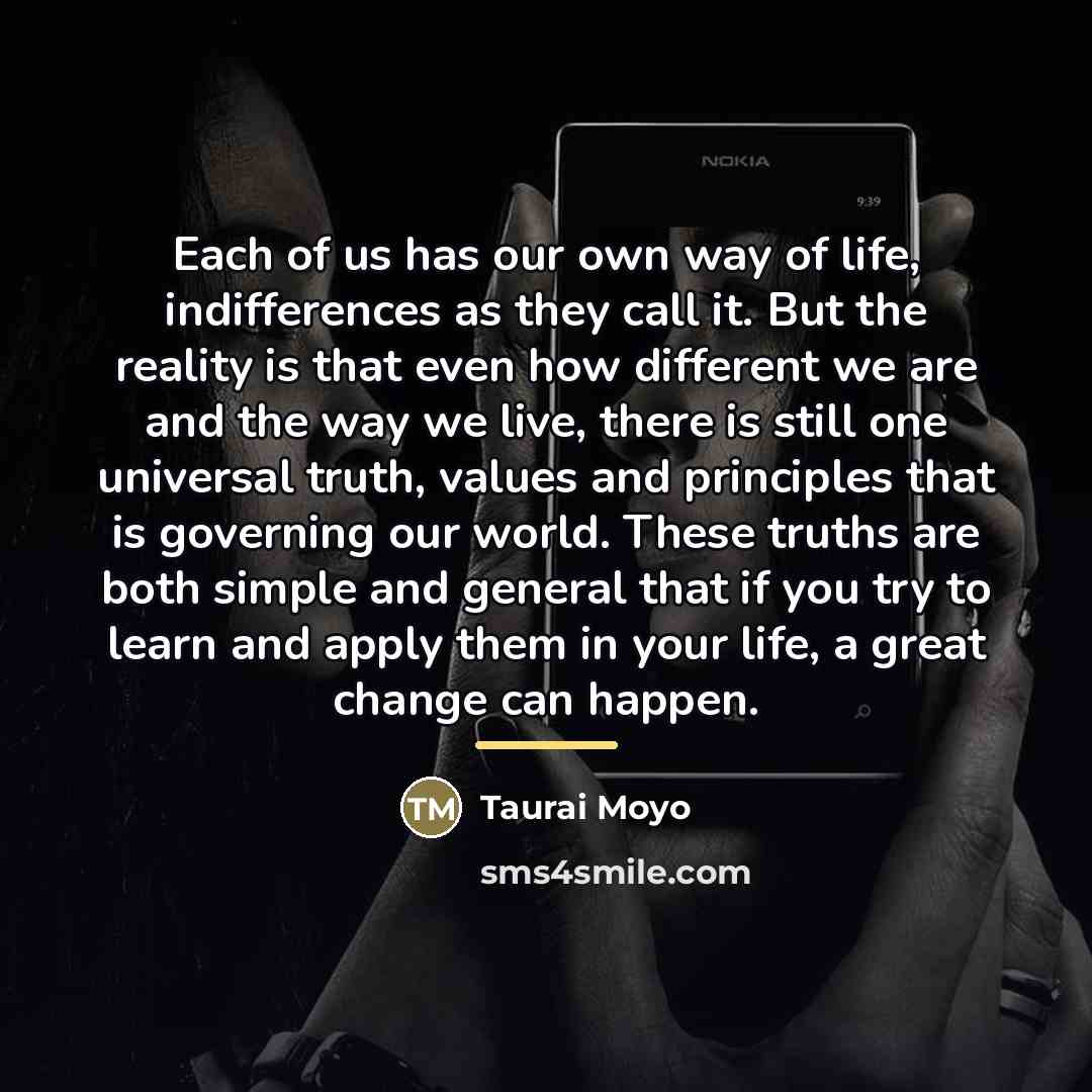 “Each of us has our own way of life, indifferences…” quote by Taurai Moyo