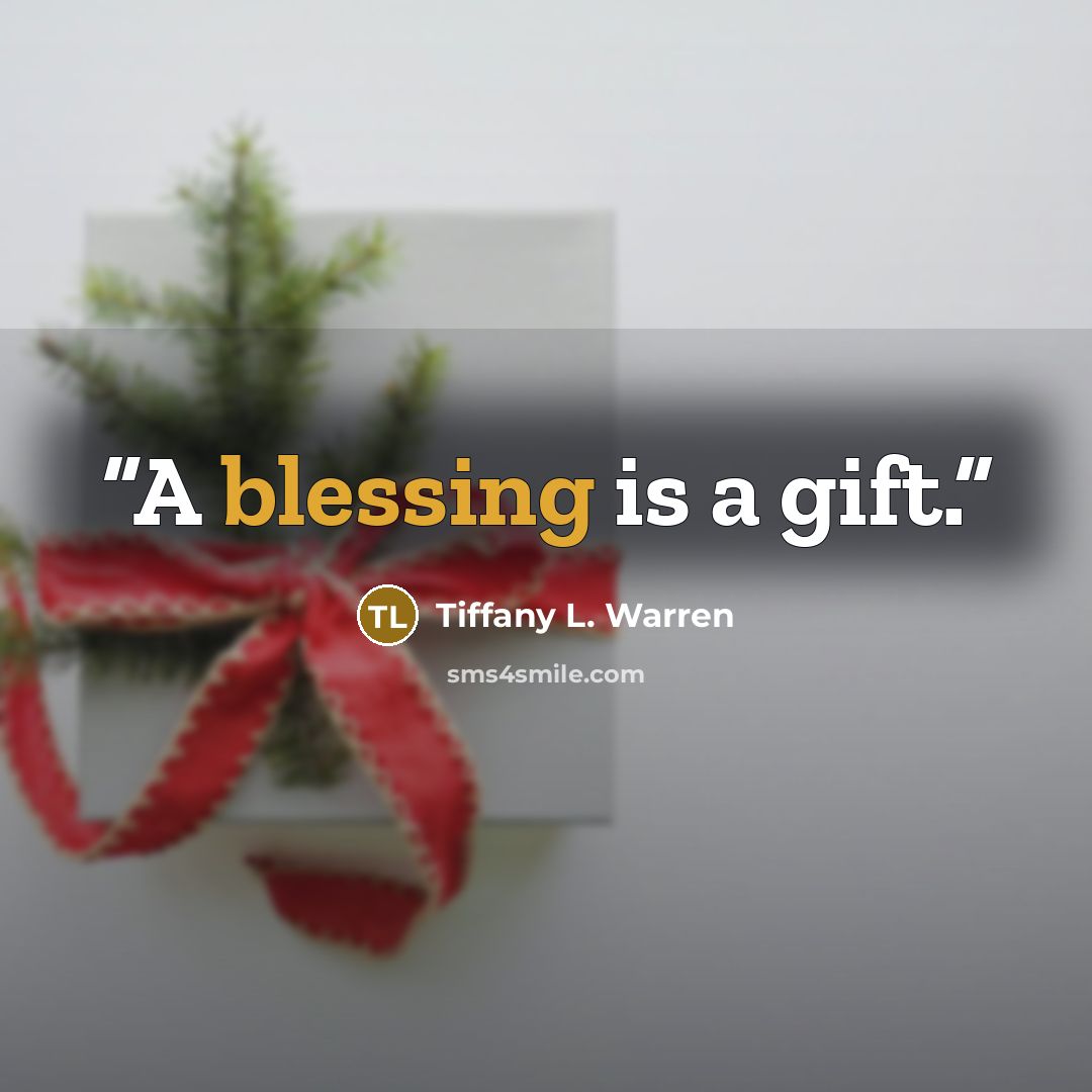 “A blessing is a gift.” quote by Tiffany L. Warren