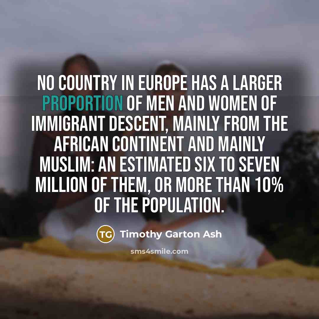 “No country in Europe has a larger proportion of men…” quote by Timothy Garton Ash