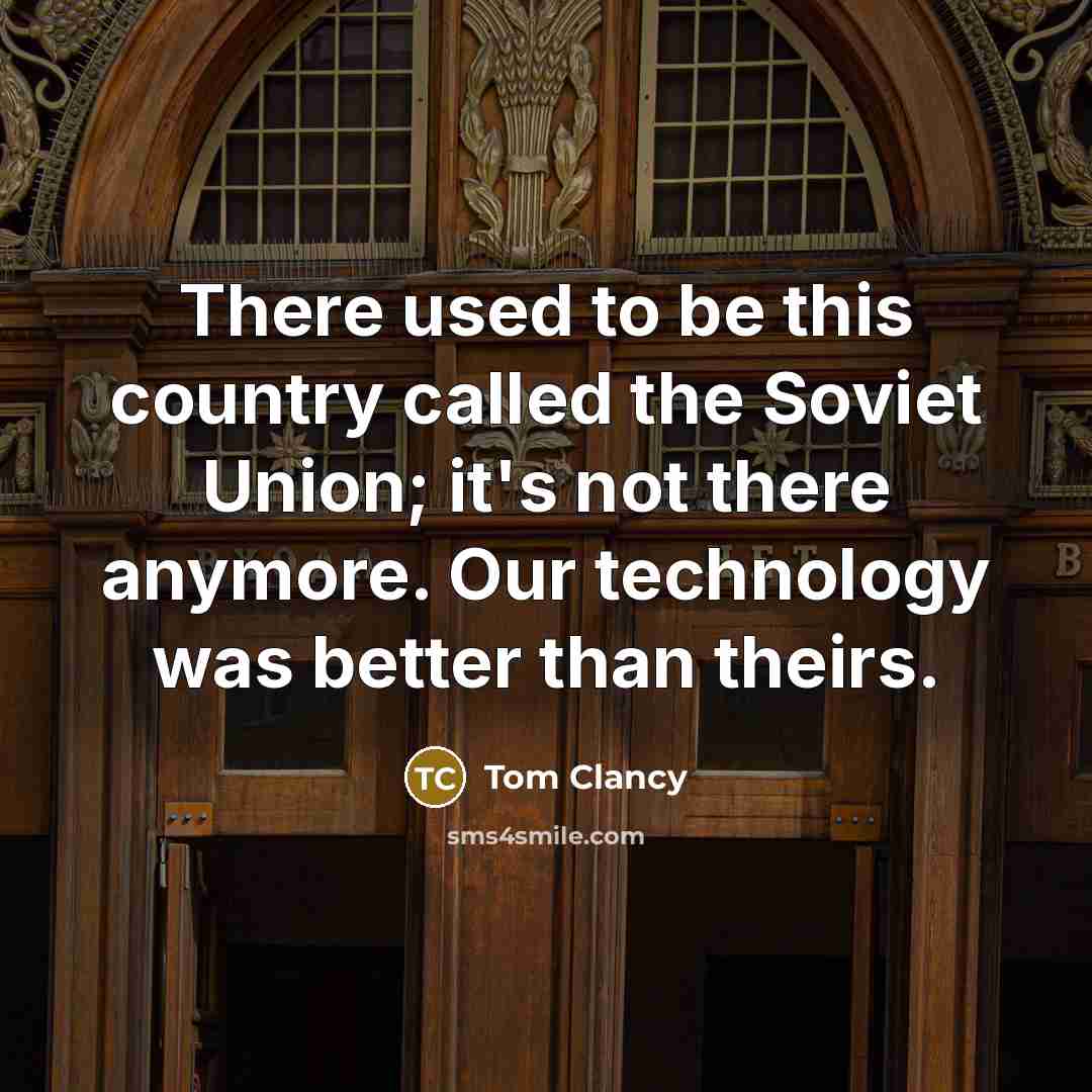 “There used to be this country called the Soviet Union;…” quote by Tom Clancy