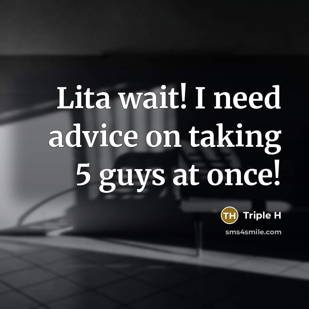 “Lita wait! I need advice on taking 5 guys at…” quote by Triple H