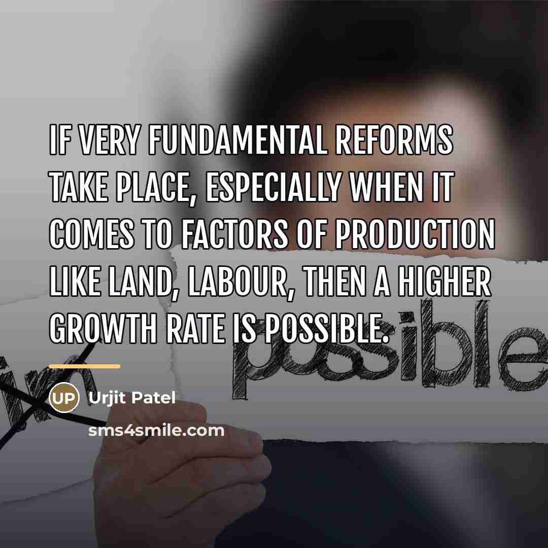 “If very fundamental reforms take place, especially when it comes…” quote by Urjit Patel