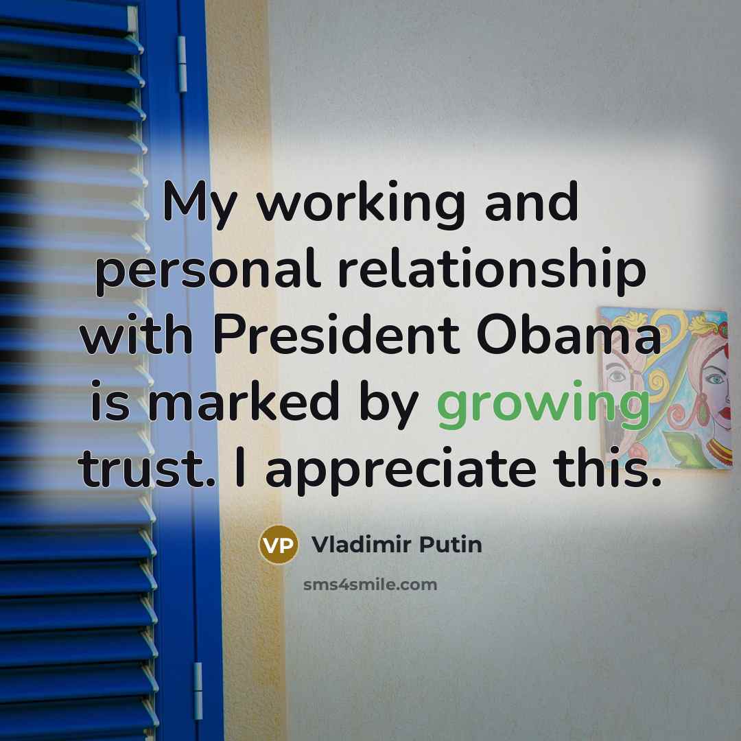“My working and personal relationship with President Obama is marked…” quote by Vladimir Putin