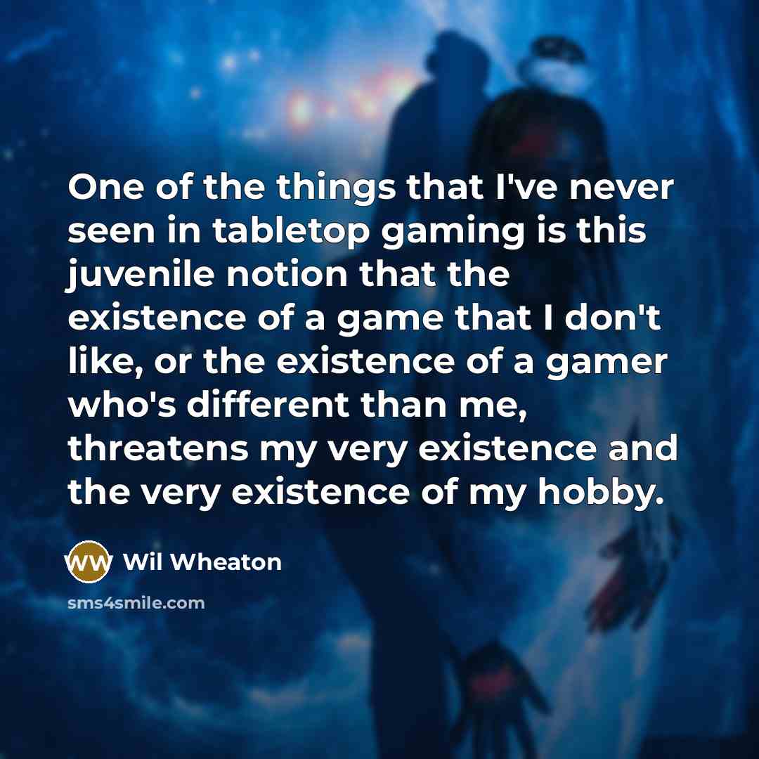“One of the things that I've never seen in tabletop…” quote by Wil Wheaton