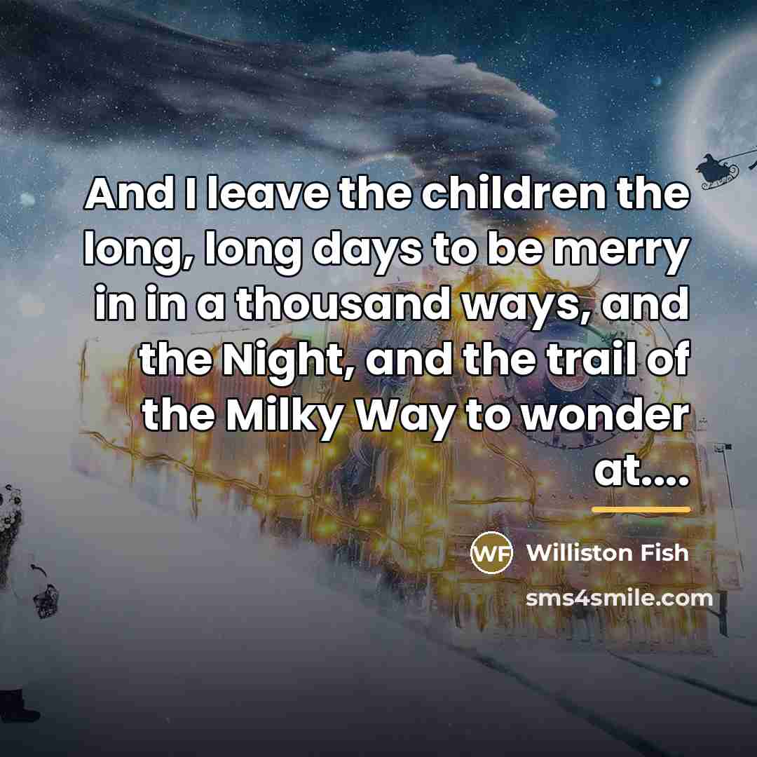 “And I leave the children the long, long days to…” quote by Williston Fish