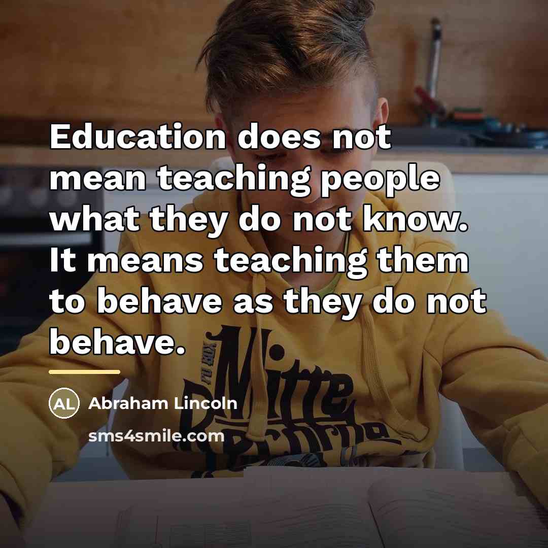 “Education does not mean teaching people what they do not…” quote by Abraham Lincoln