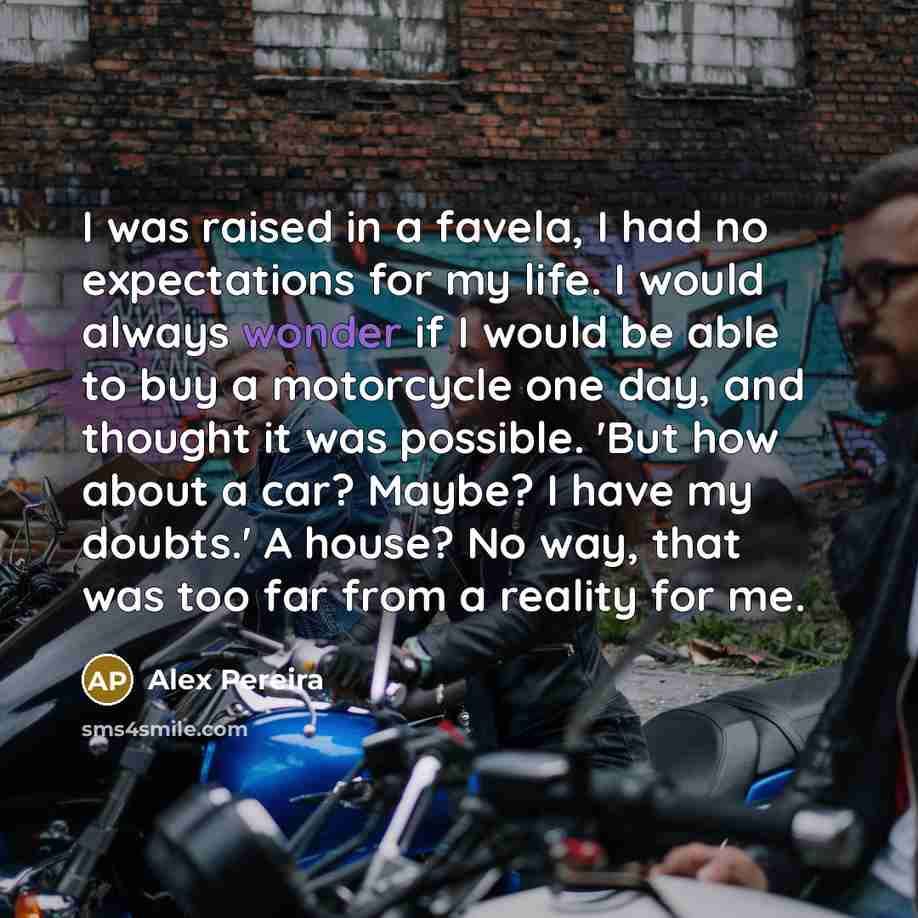 “I was raised in a favela, I had no expectations…” quote by Alex Pereira