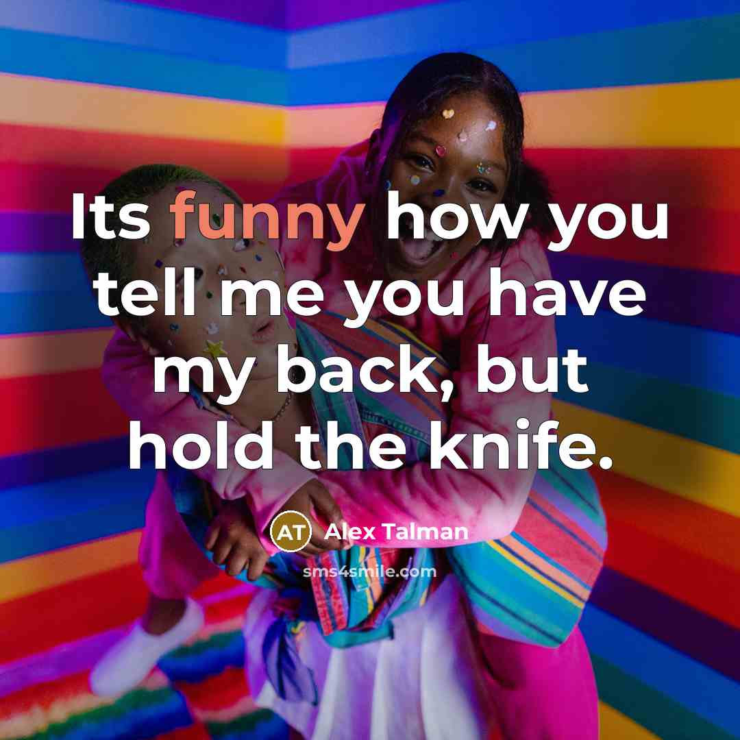 “Its funny how you tell me you have my back,…” quote by Alex Talman
