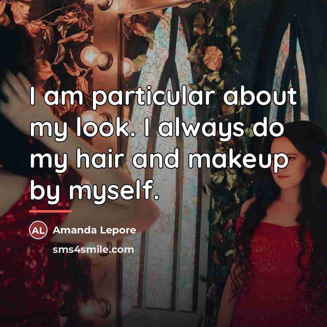“I am particular about my look. I always do my…” quote by Amanda Lepore
