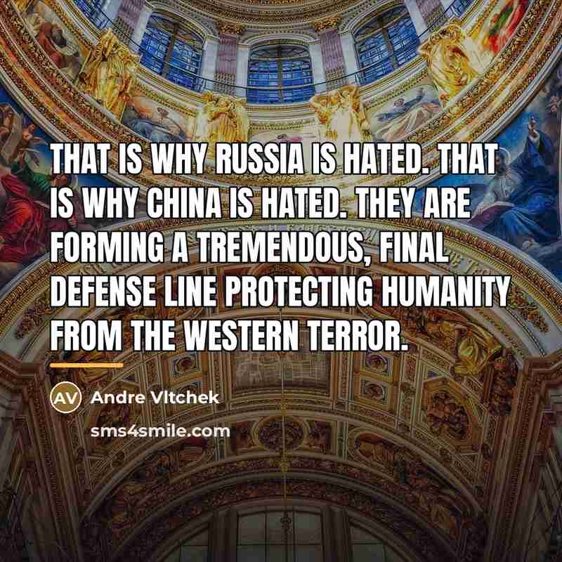 “That is why Russia is hated. That is why China…” quote by Andre Vltchek
