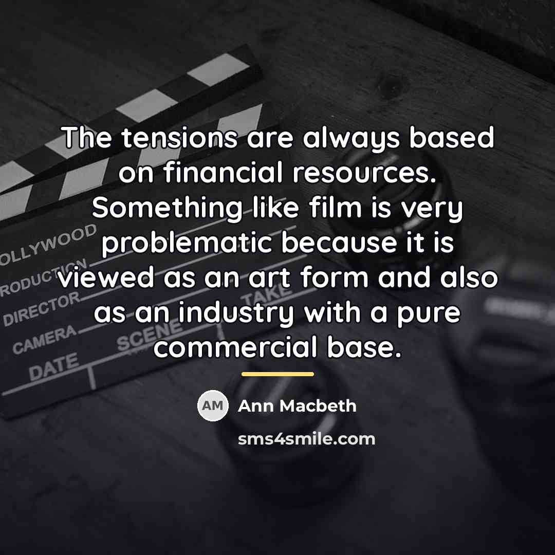 “The tensions are always based on financial resources. Something like…” quote by Ann Macbeth