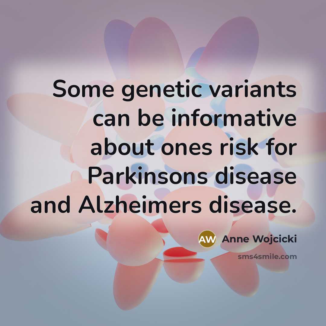 “Some genetic variants can be informative about ones risk for…” quote by Anne Wojcicki