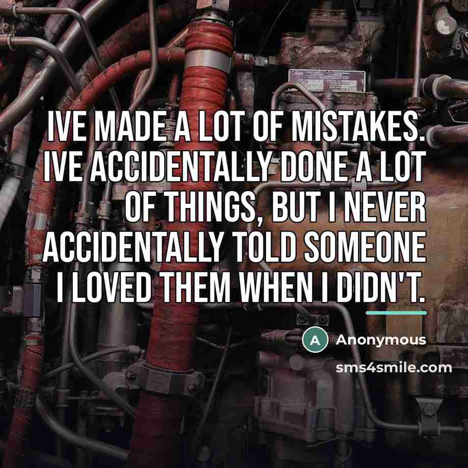 “Ive made a lot of mistakes. Ive accidentally done a…” quote by Anonymous