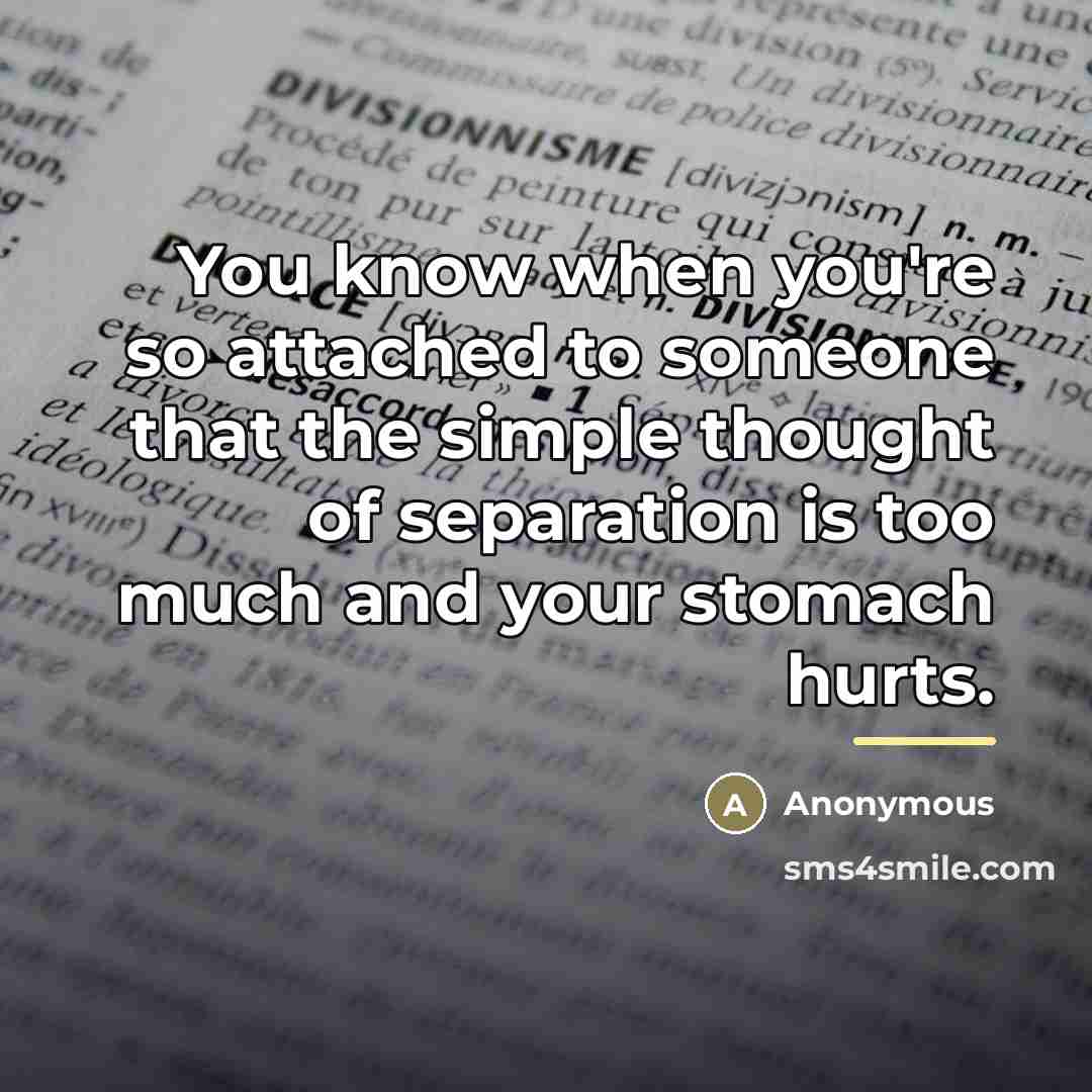 “You know when you're so attached to someone that the…” quote by Anonymous