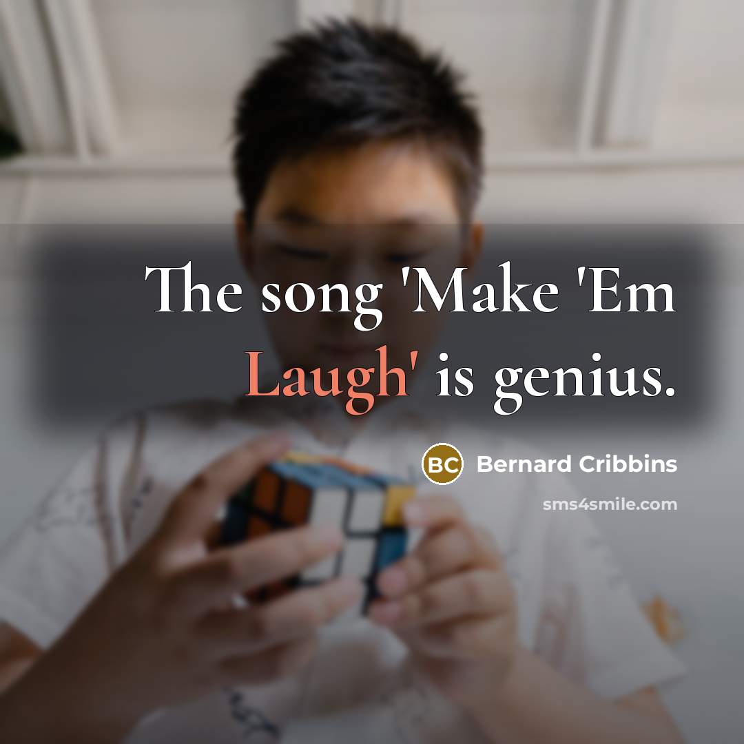 “The song 'Make 'Em Laugh' is genius.…” quote by Bernard Cribbins