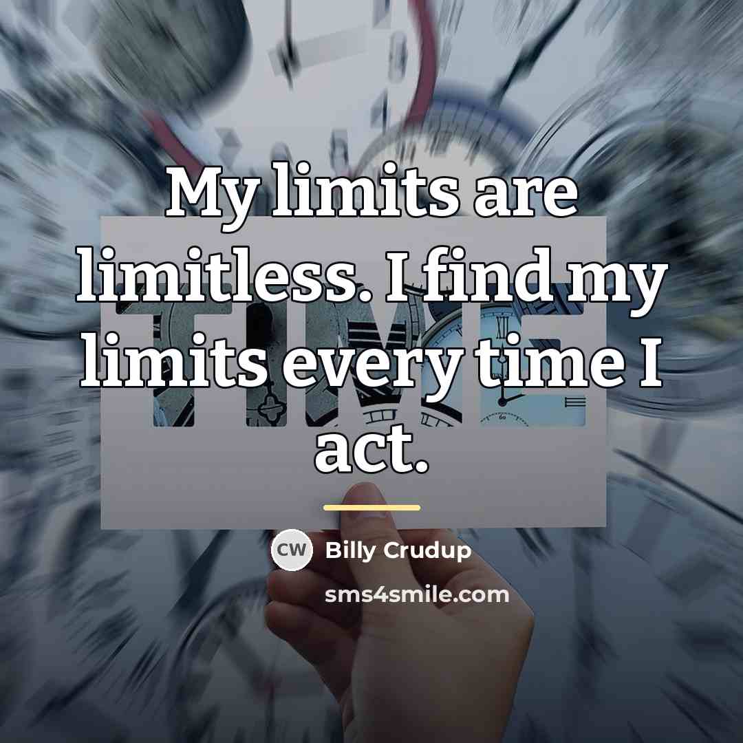 “My limits are limitless. I find my limits every time…” quote by Billy Crudup