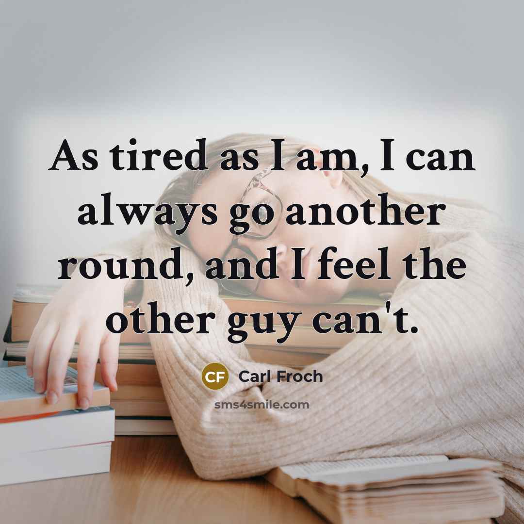 “As tired as I am, I can always go another…” quote by Carl Froch