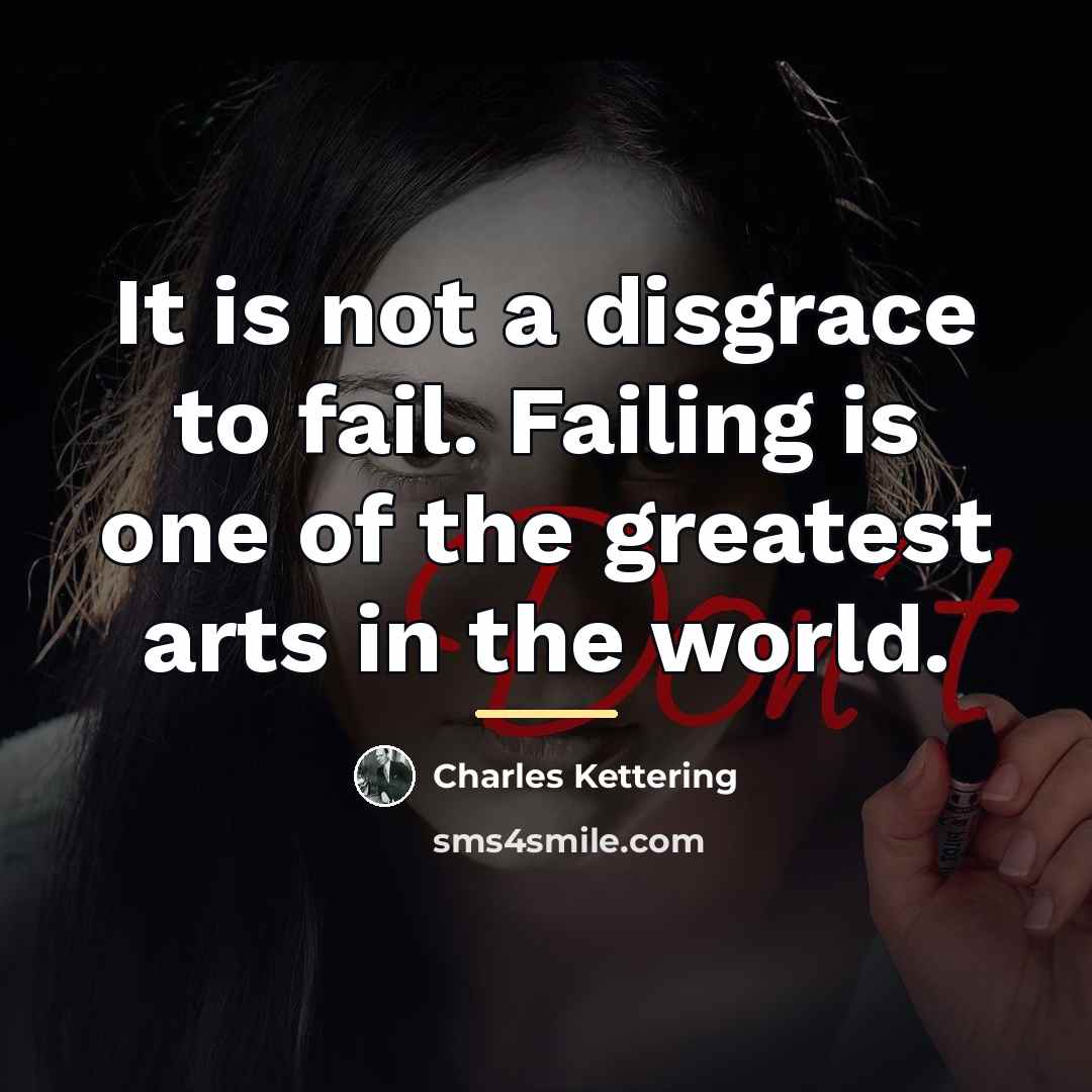 “It is not a disgrace to fail. Failing is one…” quote by Charles Kettering
