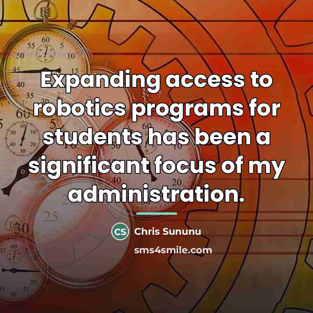 “Expanding access to robotics programs for students has been a…” quote by Chris Sununu