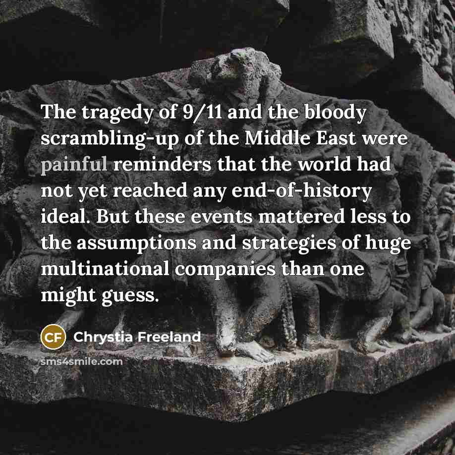 “The tragedy of 9/11 and the bloody scrambling-up of the…” quote by Chrystia Freeland