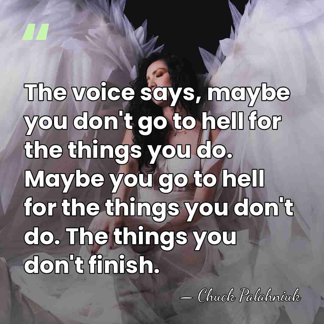 The voice says, maybe you don't go to hell for the things&hellip; - Chuck Palahniuk