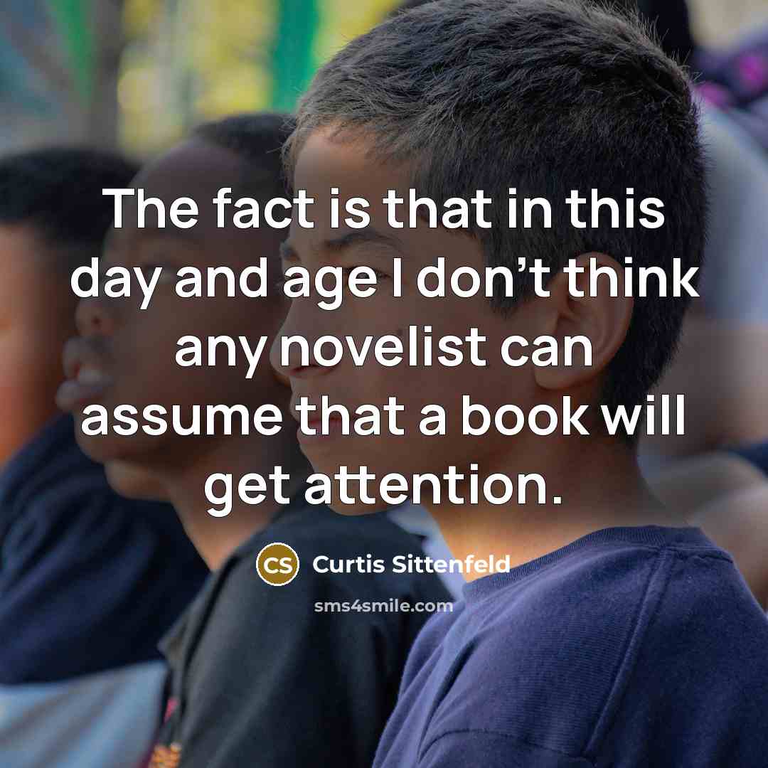 “The fact is that in this day and age I…” quote by Curtis Sittenfeld