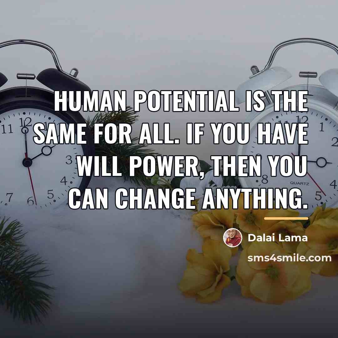 “Human potential is the same for all. If you have…” quote by Dalai Lama