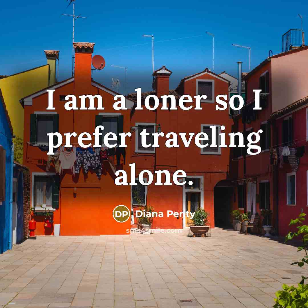 “I am a loner so I prefer traveling alone.…” quote by Diana Penty
