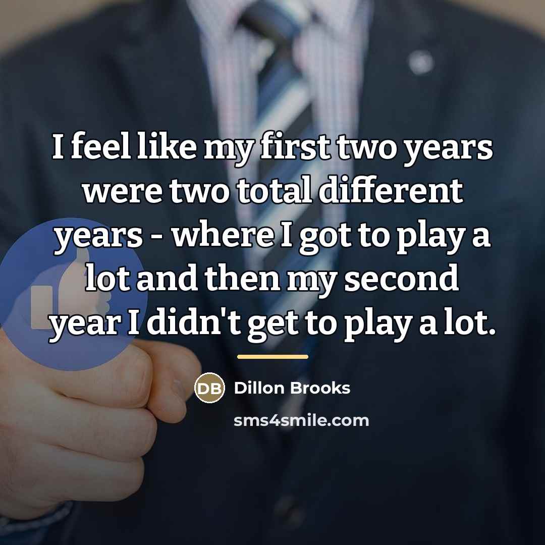 “I feel like my first two years were two total…” quote by Dillon Brooks