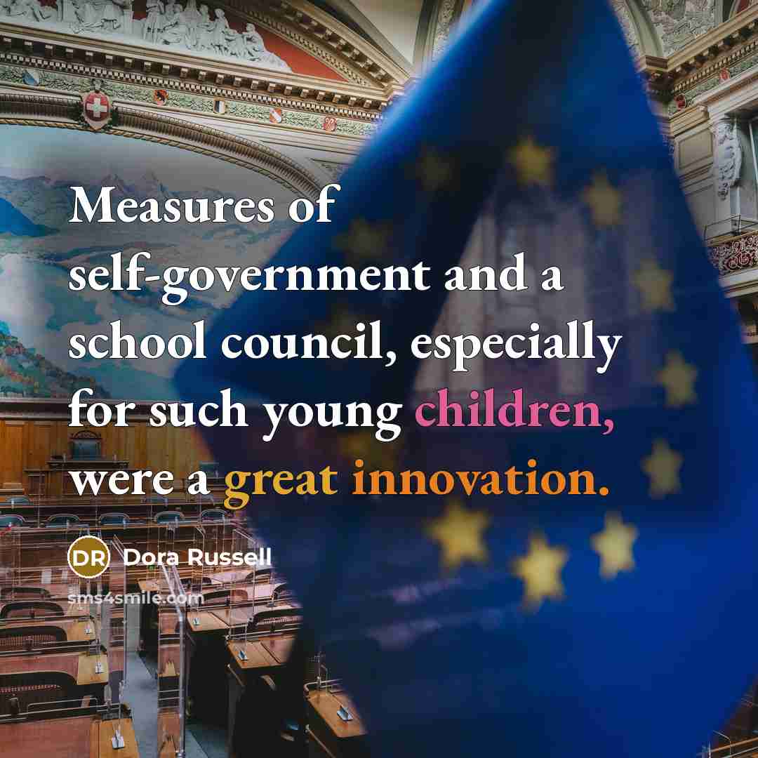 “Measures of self-government and a school council, especially for such…” quote by Dora Russell