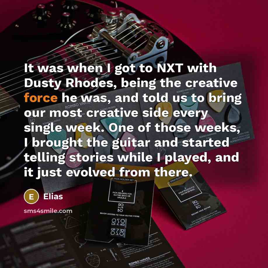 “It was when I got to NXT with Dusty Rhodes,…” quote by Elias