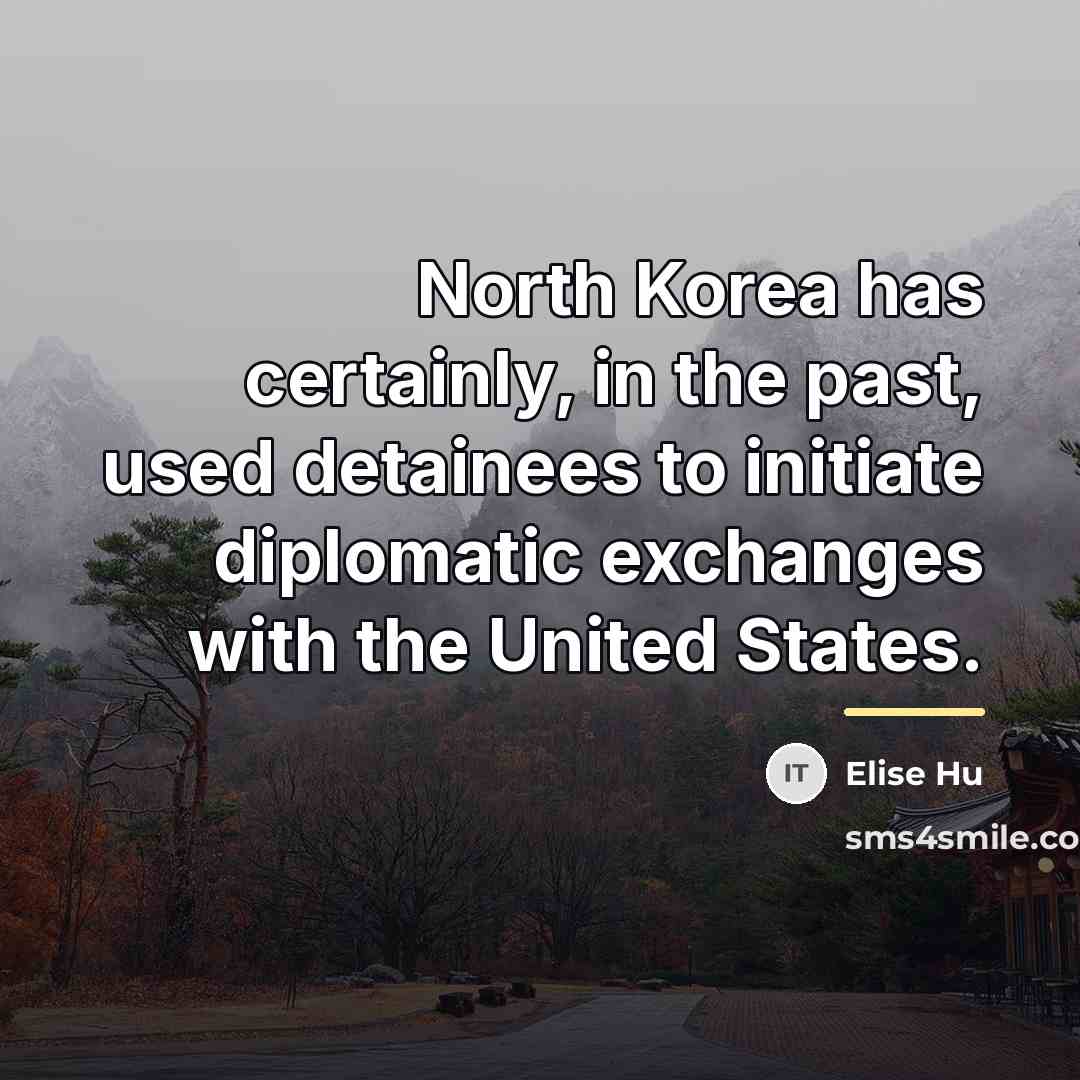 “North Korea has certainly, in the past, used detainees to…” quote by Elise Hu