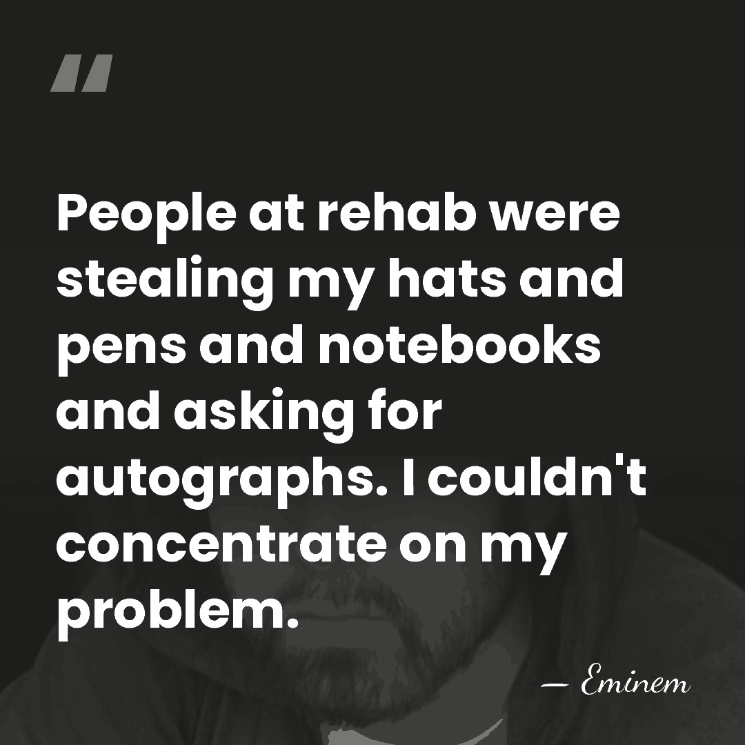 People at rehab were stealing my hats and pens and notebooks and&hellip; - Eminem