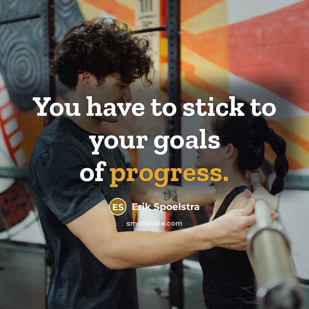 “You have to stick to your goals of progress.…” quote by Erik Spoelstra