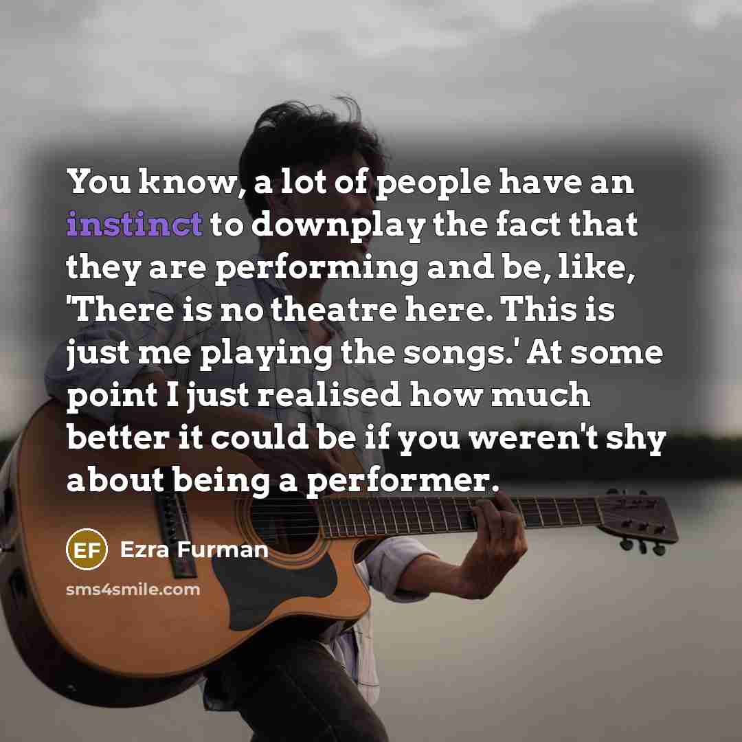 “You know, a lot of people have an instinct to…” quote by Ezra Furman