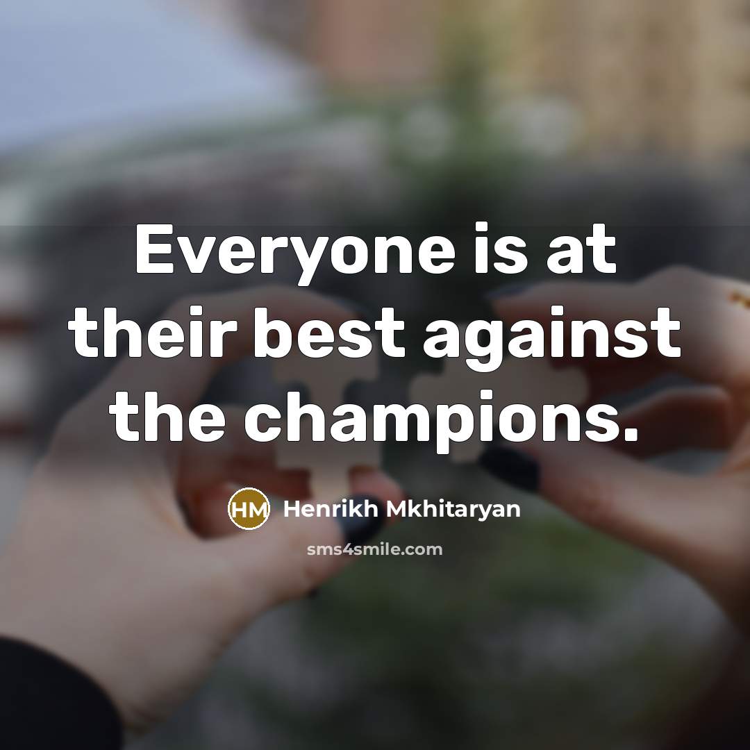 “Everyone is at their best against the champions.…” quote by Henrikh Mkhitaryan